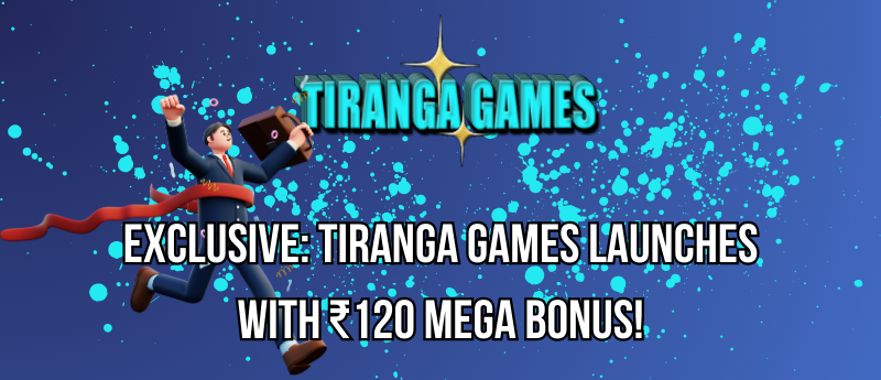 Exclusive: Tiranga Games Launches with ₹120 Mega Bonus!